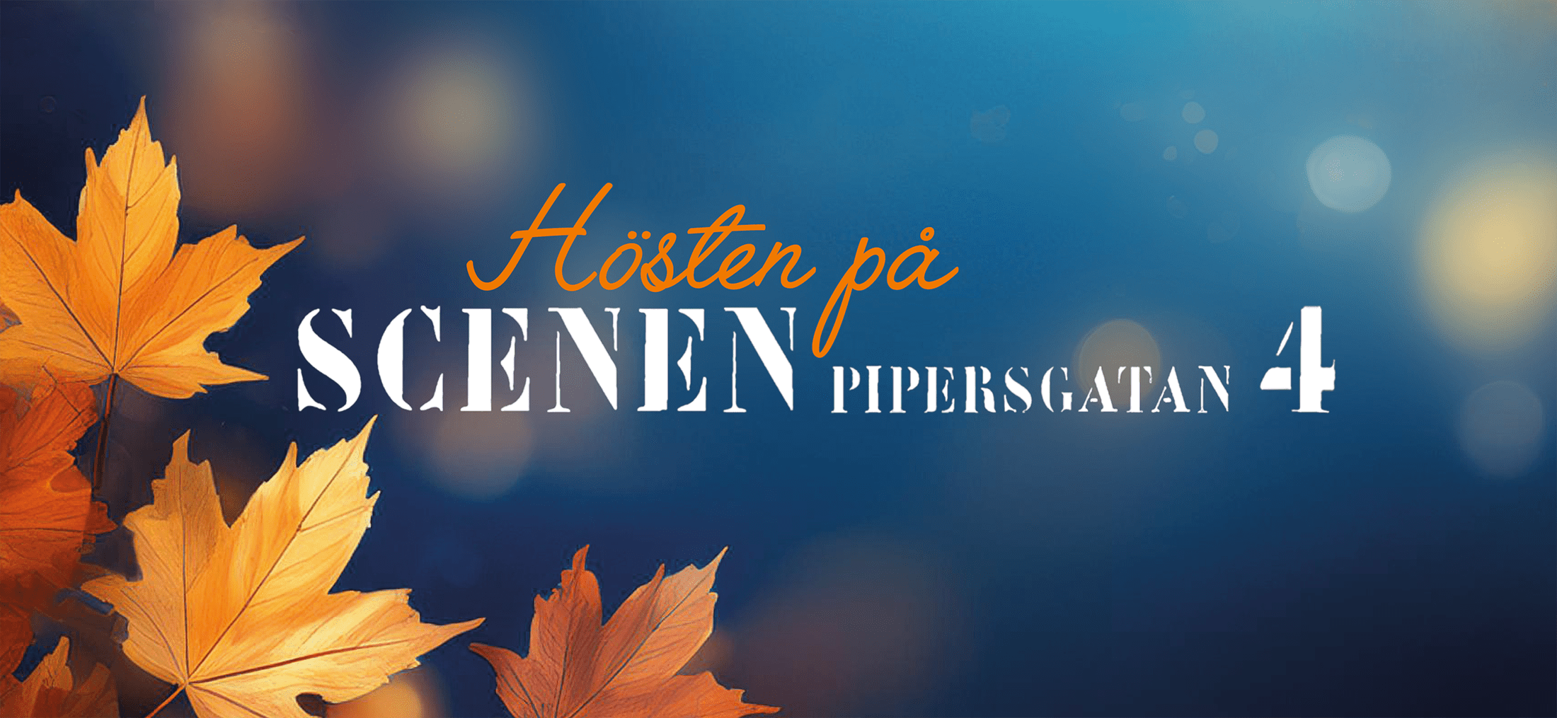 Hösten på Scenen Pipersgatan 4